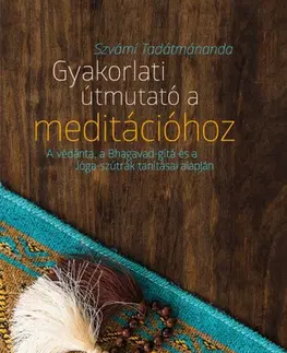 Joga, meditácia Gyakorlati útmutató a meditációhoz - Szvámí Tadátmánanda,István Malik Tóth