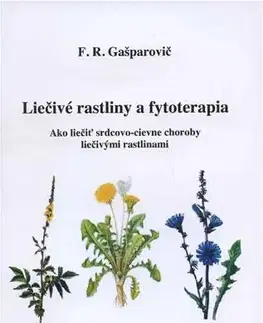 Alternatívna medicína - ostatné Liečivé rastliny a fytoterapia - F. R. Gašparovič