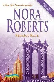 Romantická beletria Például Kate - Nora Roberts