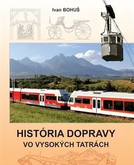 Veda, technika, elektrotechnika História dopravy vo Vysokých Tatrách - Bohuš Ivan