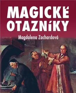 Mystika, proroctvá, záhady, zaujímavosti Magické otazníky - Magdalena Zachardová