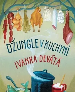 Česká beletria Džungle v kuchyni - Ivanka Devátá,Iva Hüttnerová