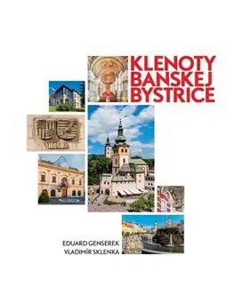Slovenské a české dejiny Klenoty Banskej Bystrice - Eduard Genserek,Vladimír Sklenka
