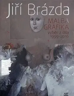 Výtvarné umenie Jiří Brázda - Malba, grafika - Jiří Brázda