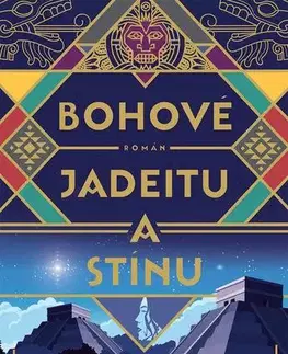 Sci-fi a fantasy Bohové jadeitu a stínu - Silvia Moreno-Garcia