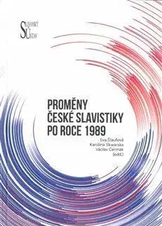Literárna veda, jazykoveda Proměny české slavistiky po roce 1989 - Václav Čermák,Karolína Skwarska,Eva Šlaufová