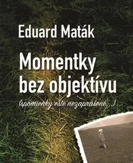 Slovenská beletria Momentky bez objektívu - Eduard Maták
