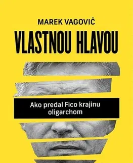 Fejtóny, rozhovory, reportáže Vlastnou hlavou - Marek Vagovič