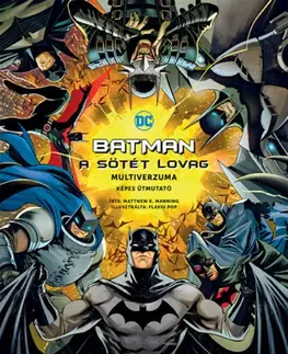 Pre deti a mládež - ostatné Batman - A Sötét Lovag multiverzuma - Képes útmutató - Matthew K. Manning
