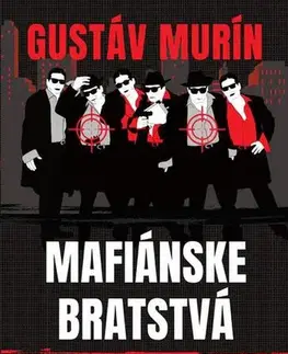 Mafia, podsvetie Mafiánske bratstvá - Gustáv Murín