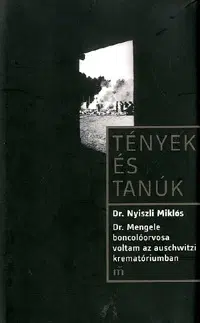 Skutočné príbehy Dr. Mengele boncolóorvosa voltam az auschwitzi krematóriumban - Nyiszli Miklos