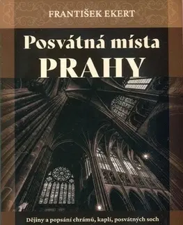 Mystika, proroctvá, záhady, zaujímavosti Posvátná místa Prahy - František Ekert