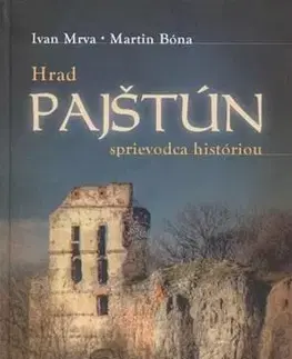 Historické pamiatky, hrady a zámky Hrad Pajštún - Martin Bóna,Ivan Mrva
