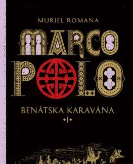 Historické romány Benátska karavána - Marco Polo (1) - Muriel Romana,Marta Činovská
