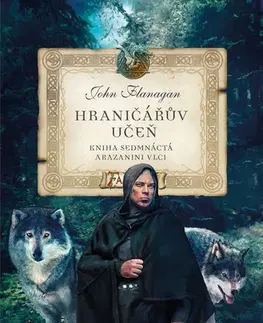 Fantasy, upíri Hraničářův učeň - Kniha sedmnáctá - Arazanini vlci - John Flanagan