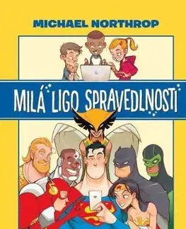 Komiksy Milá Ligo spravedlnosti - Michael Northrop,Gustavo Duarte,Ludovit Plata