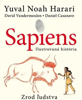 Komiksy Sapiens: Ilustrovaná história 1 - Yuval Noah Harari,David Vandermeulen,Daniel Casanave
