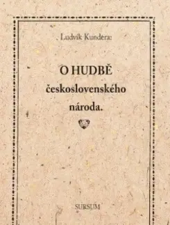 Česká beletria O hudbě československého národa - Ludvík Kundera