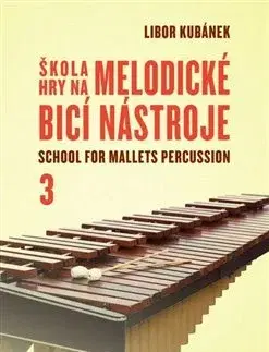 Hudba - noty, spevníky, príručky Škola hry na melodické bicí nástroje - Libor Kubánek