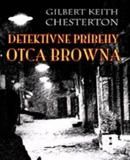 Detektívky, trilery, horory Detektívne príbehy otca Browna, 2. vydanie - Gilbert Keith Chesterton,Karol Dlouhý