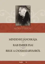 Poézia - antológie Mindenki Jánoskája / Rab ember fiai / Rege a csodaszarvasról - Ferenc Móra
