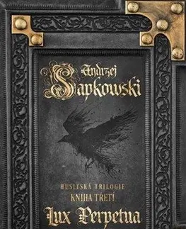 Sci-fi a fantasy Lux Perpetua: Husitská trilogie Kniha třetí, 2. vydanie - Andrzej Sapkowski