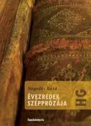 Literárna veda, jazykoveda Évezredek szépprózája - Géza Hegedűs