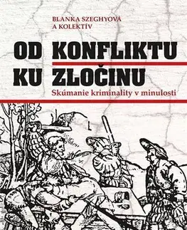 Slovenské a české dejiny Od konfliktu k zločinu - Blanka Szeghyová