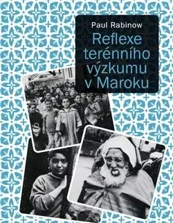 Sociológia, etnológia Reflexe terénního výzkumu v Maroku - Paul Rabinow
