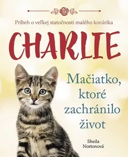 Pre deti a mládež Charlie - Mačiatko, ktoré zachránilo život - Sheila Norton