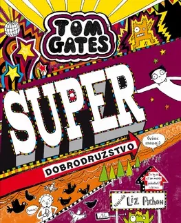 Pre chlapcov Tom Gates 13: Super dobrodružstvo (viac-menej) - Liz Pichon,Gabriela Patkolová
