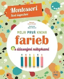 Nalepovačky, vystrihovačky, skladačky Moja prvá kniha farieb - Montessori - Svet úspechov - Chiara Piroddi,Alexandra Škorupová
