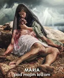 Kresťanstvo Mária pod mojím krížom - Mária Vicenová