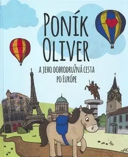 Dobrodružstvo, napätie, western Poník Oliver a jeho dobrodružná cesta po Európe - Linda Kuchárová,Monika Poláková Keleová