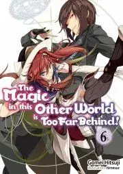 Sci-fi a fantasy The Magic in this Other World is Too Far Behind! Volume 6 - Hitsuji Gamei