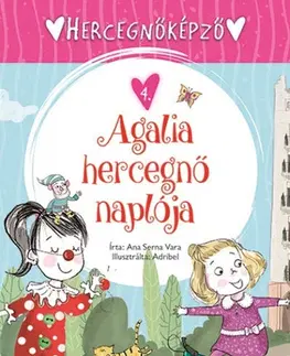 Rozprávky Hercegnőképző 4: Agalia hercegnő naplója - Vara Serna Ana,Ágnes Gőgh