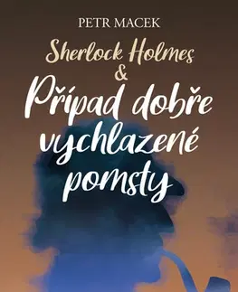 Detektívky, trilery, horory Sherlock Holmes – Případ dobře vychlazené pomsty - Petr Macek