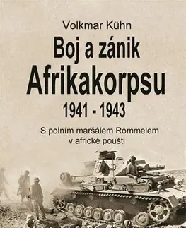 Druhá svetová vojna Boj a zánik Afrikakorpsu 1941-1943 - Volkmar Kühn