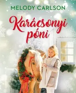 Dobrodružstvo, napätie, western Karácsonyi póni - Melody Carlson