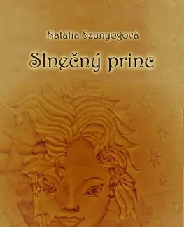 Pre deti a mládež - ostatné Slnečný princ - Natália Szunyogová