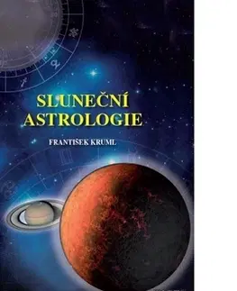 Astrológia, horoskopy, snáre Sluneční astrologie - František Kruml