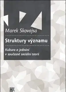 Sociológia, etnológia Struktury významu - Marek Skovajsa