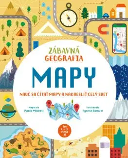 Pre deti a mládež - ostatné Zábavná geografia: Mapy - Paola Misesti,Agnese Baruzzi,Denisa Ľahká