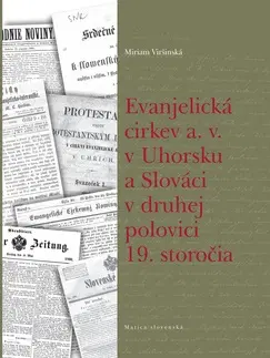 História - ostatné Evanjelická cirkev a.v. v Uhorsku a Slováci v druhej polovici 19.storočia - Miriam Viršinská