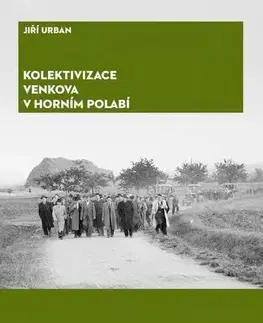 Svetové dejiny, dejiny štátov Kolektivizace venkova v horním Polabí - Urban Jiří