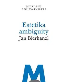 Umenie - ostatné Estetika ambiguity - Jan Bierhanzl