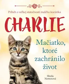 Dobrodružstvo, napätie, western Charlie - mačiatko, ktoré zachránilo život, 2. vydanie - Sheila Norton,Petra Kýšková