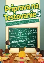 Slovenský jazyk Príprava na testovanie 5 Slovenský jazyk a literatúra - Kolektív autorov