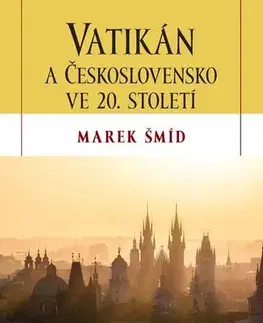 Náboženstvo - ostatné Vatikán a Československo ve 20.století - Marek Šmíd