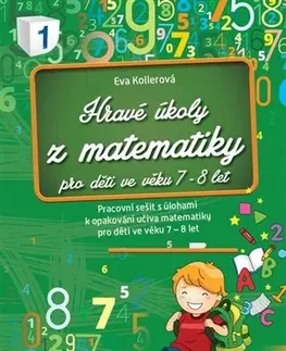 Príprava do školy, pracovné zošity Hravé úkoly z matematiky pro děti ve věku 8-9 let - Eva Kollerová